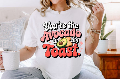 You're the avocado to my toast Sublimation Design Sublimation Regulrcrative 