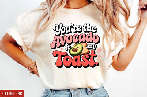 You're the avocado to my toast Sublimation Design Sublimation Regulrcrative 