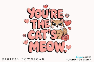 Youre the cats meow Sublimation Design Sublimation Regulrcrative 