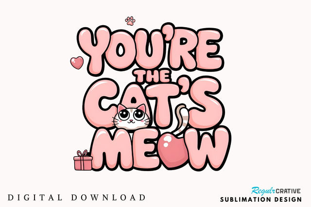Youre the cats meow Sublimation Design Sublimation Regulrcrative 