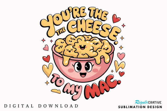 You’re the cheese to my mac Sublimation T-Shirt Sublimation Regulrcrative 