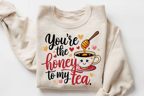 You’re the honey to my tea Sublimation Design Sublimation Regulrcrative 