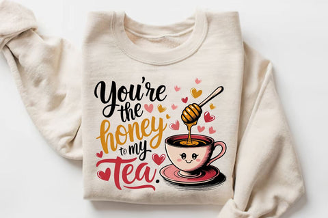 You’re the honey to my tea Sublimation PNG Design Sublimation Regulrcrative 