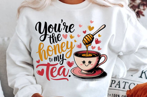 You’re the honey to my tea Sublimation PNG Design Sublimation Regulrcrative 