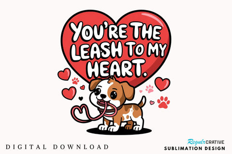You're the leash to my heart Sublimation Design Sublimation Regulrcrative 