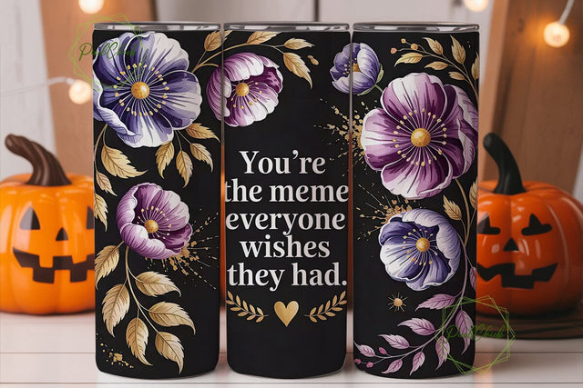 You're The Meme Tumbler Wrap Sublimation PixelChick 