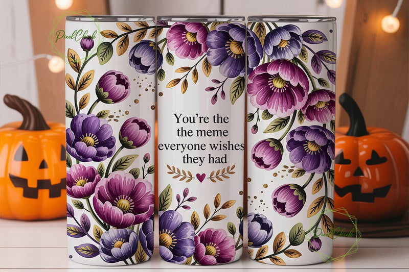 You're The Meme Tumbler Wrap Sublimation PixelChick 