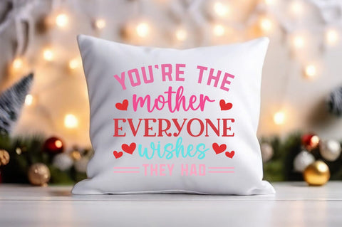 Youre the mother everyone wishes they had SVG Design SVG Designangry 