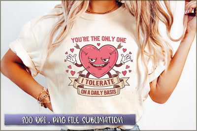 You're the Only One I Tolerate on a daily basis Sublimation Sublimation Shetara Begum 