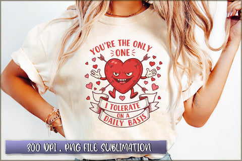 You're the Only One I Tolerate on a daily basis Sublimation Sublimation Shetara Begum 