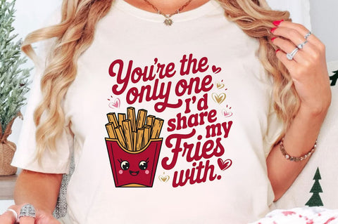 You're the only one I’d share my fries Sublimation Design Sublimation Regulrcrative 