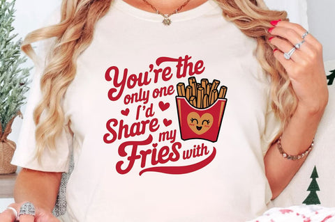 You're the only one I’d share my fries Sublimation Design Sublimation Regulrcrative 