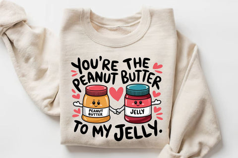 You’re the peanut butter to my jelly Sublimation PNG Design Sublimation Regulrcrative 