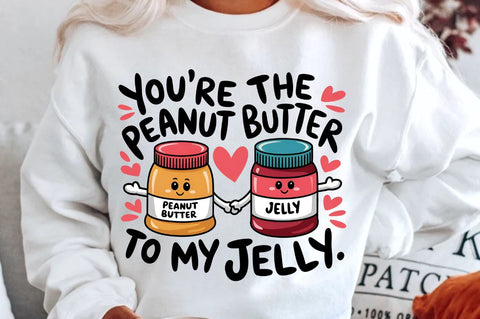 You’re the peanut butter to my jelly Sublimation PNG Design Sublimation Regulrcrative 