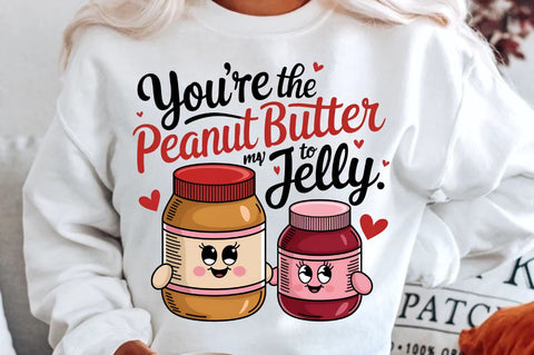You’re the peanut butter to my jelly Sublimation Sublimation Regulrcrative 
