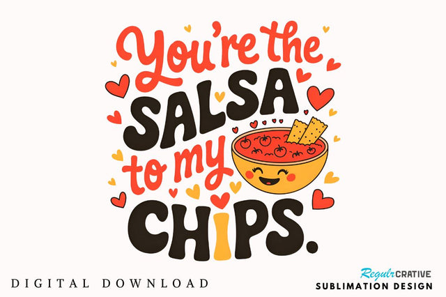 You’re the salsa to my chips Sublimation T-Shirt Design Sublimation Regulrcrative 