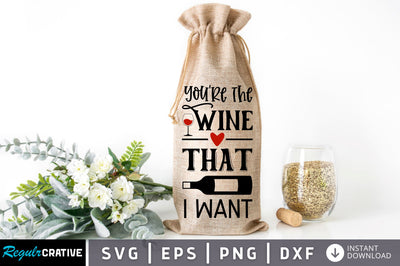 Youre the wine that i want SVG design SVG Regulrcrative 