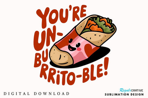 You’re un burrito ble Sublimation Design Sublimation Regulrcrative 