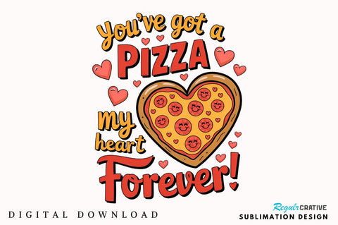 You’ve got a pizza my heart forever Sublimation Sublimation Regulrcrative 