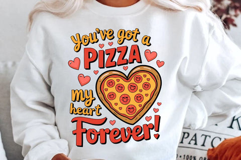 You’ve got a pizza my heart forever Sublimation Sublimation Regulrcrative 
