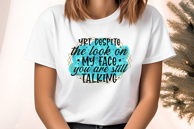 yrt despite the look on my face you are still talking PNG Design Sublimation Designangry 