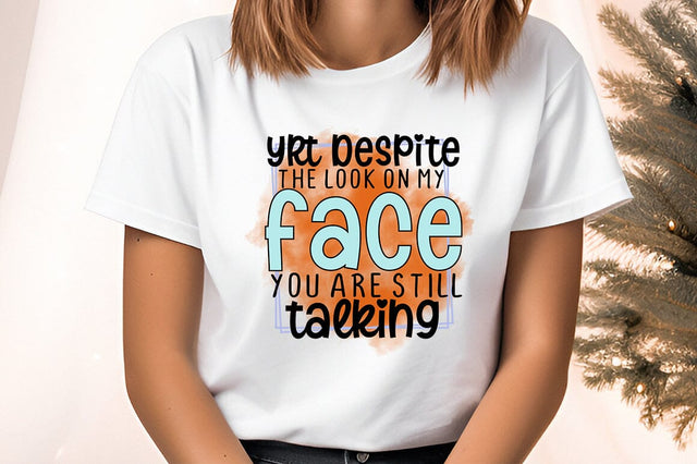 yrt despite the look on my face you are still talking PNG Design Sublimation Designangry 
