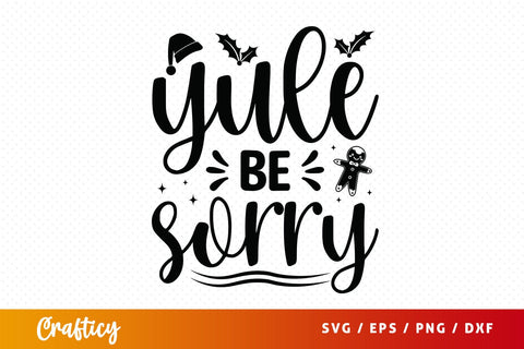 Yule be sorry SVG Design SVG Designangry 