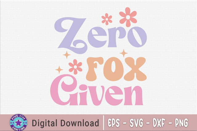 Zero fox Given, Sarcastic Quote SVG SVG FiveStarCrafting 