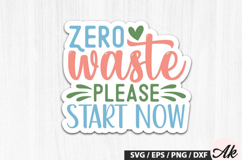 Zero waste please start now Stickers SVG Design SVG akazaddesign 