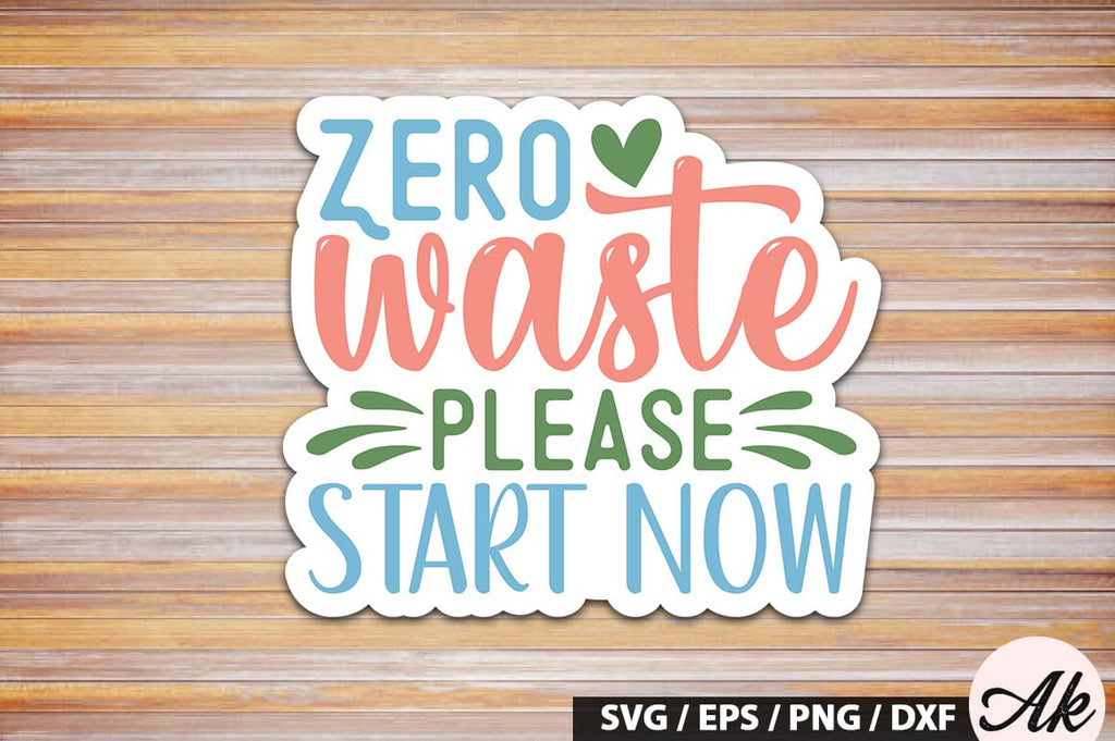 Zero waste please start now Stickers SVG Design - So Fontsy