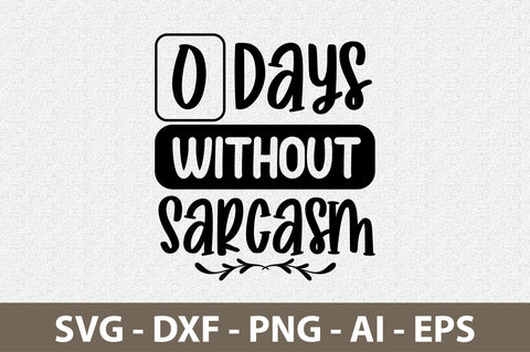 0 Days Without Sarcasm svg SVG nirmal108roy 