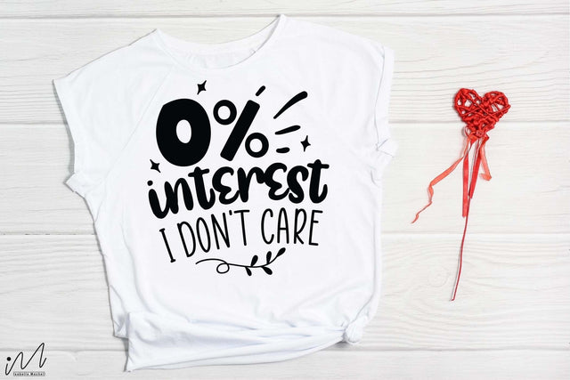 0% interest I don't care svg, Funny t shirt svg, Sarcastic t shirt svg, Funny quotes svg, Sarcasm Svg, Funny gift shirt svg, Sassy Svg, Sarcastic cricut,Silhouette svg,Cameo svg,Digital File SVG Isabella Machell 