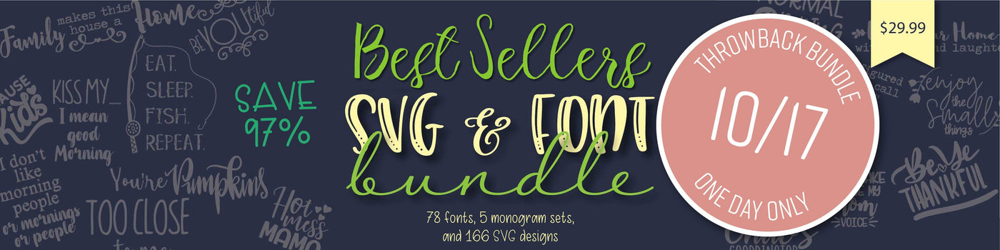 1 Day Only Throwback: Best Sellers SVG and Fonts Bundle