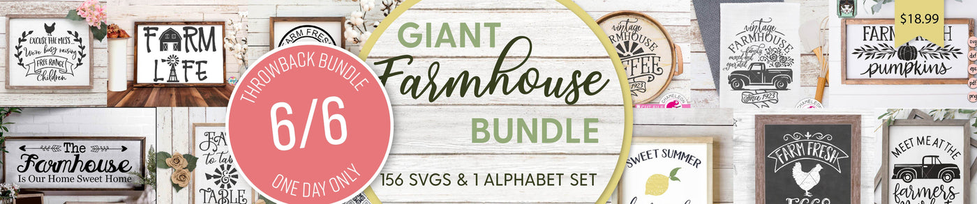 1 Day Only Throwback: Giant Farmhouse Bundle