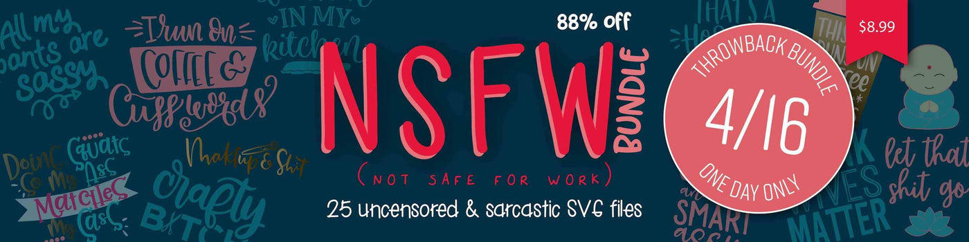 1 Day Only Throwback: NSFW (Not Safe for Work) Bundle