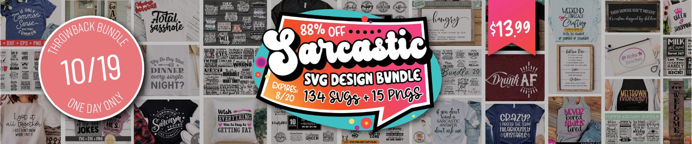 1 Day Only Throwback: Sarcastic SVG Design Bundle