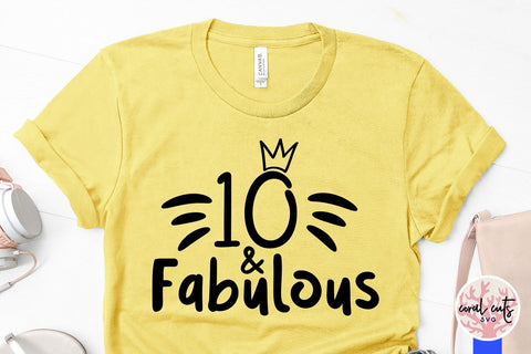 10 and Fabulous – Birthday SVG EPS DXF PNG SVG CoralCutsSVG 