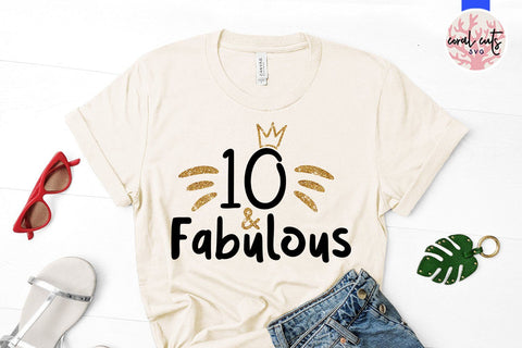 10 and Fabulous – Birthday SVG EPS DXF PNG SVG CoralCutsSVG 