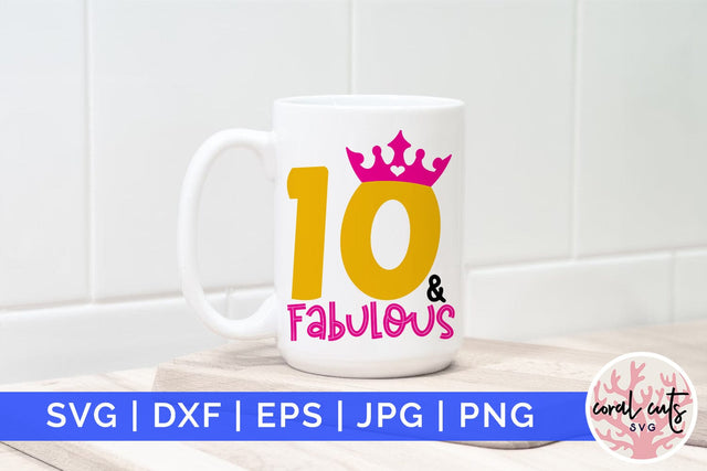 10 & Fabulous - Birthday SVG EPS DXF PNG Cutting File SVG CoralCutsSVG 