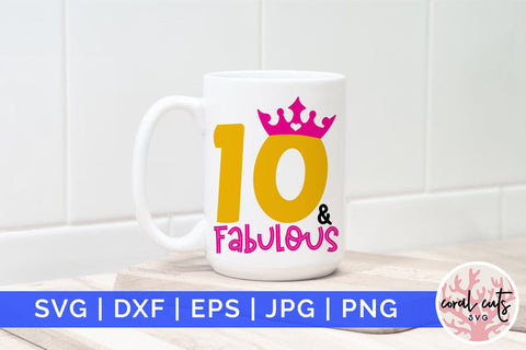 10 & Fabulous - Birthday SVG EPS DXF PNG Cutting File SVG CoralCutsSVG 