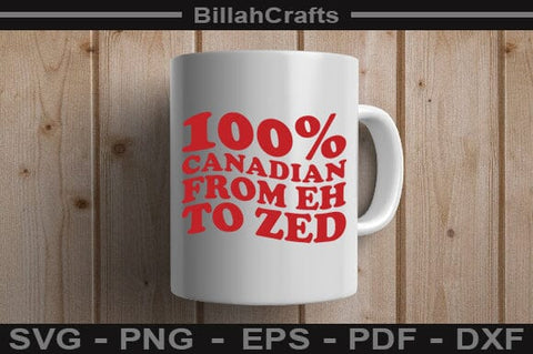 100% Canadian From Eh To Zed SVG File SVG BillahCrafts 