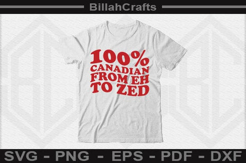 100% Canadian From Eh To Zed SVG File SVG BillahCrafts 