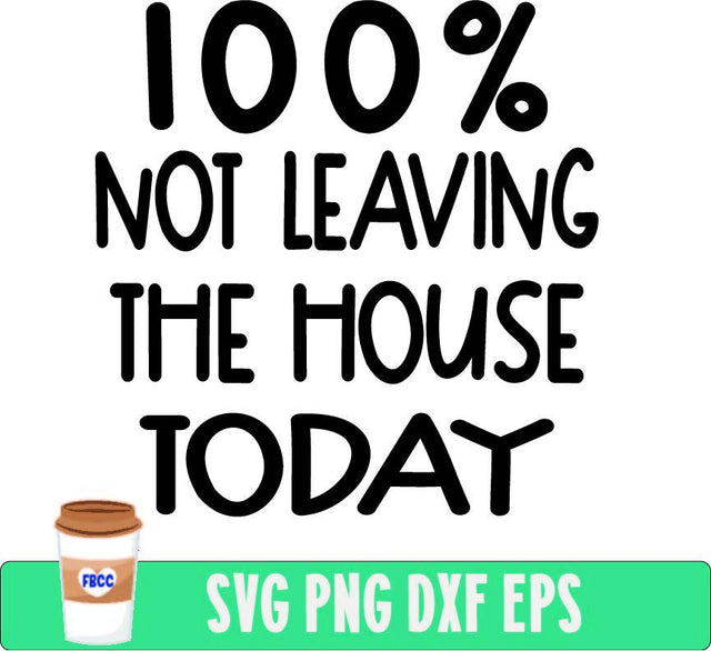 100% Chance not leaving the house today SVG Fueled by Coffee and Chaos 
