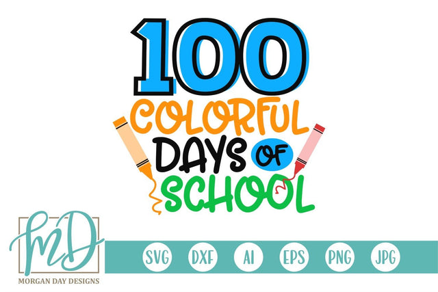100 Colorful Days Of School SVG Morgan Day Designs 