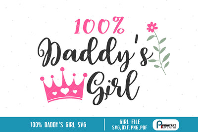 100% Daddy's Girl Svg SVG Pinoyart Kreatib 