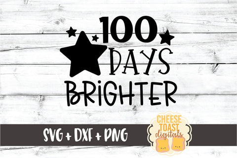 100 Days Brighter - 100th Day of School SVG PNG DXF Cut Files SVG Cheese Toast Digitals 