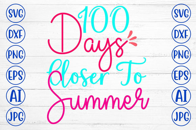 100 Days Closer To Summer SVG Cut File SVG Syaman 