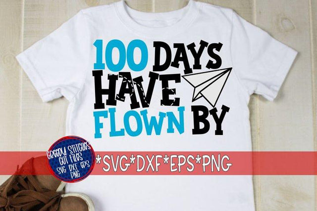 100 Days Have Flown By SVG DXF EPS PNG-100 Days Of School SVG SVG Greedy Stitches 