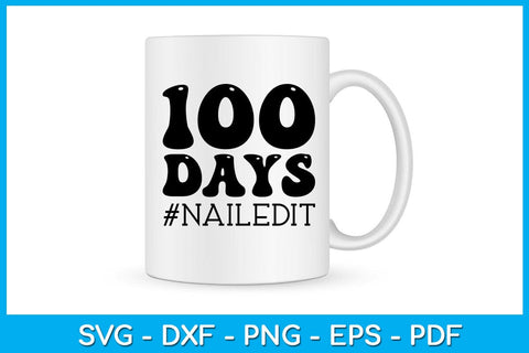100 days nailed it SVG PNG PDF Cut File SVG Creativedesigntee 