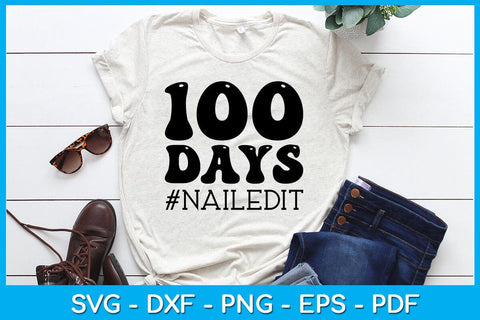 100 days nailed it SVG PNG PDF Cut File SVG Creativedesigntee 